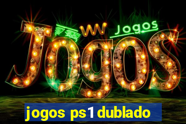 jogos ps1 dublado